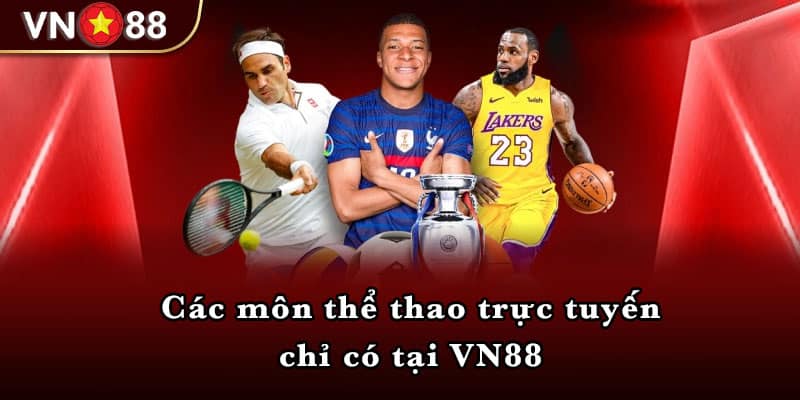 Các môn thể thao trực tuyến chỉ có tại VN88