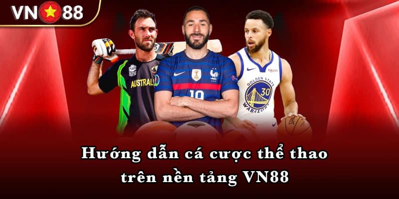 Hướng dẫn cá cược thể thao trên nền tảng VN88