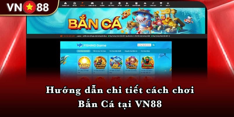 Hướng dẫn chi tiết cách chơi Bắn Cá tại VN88