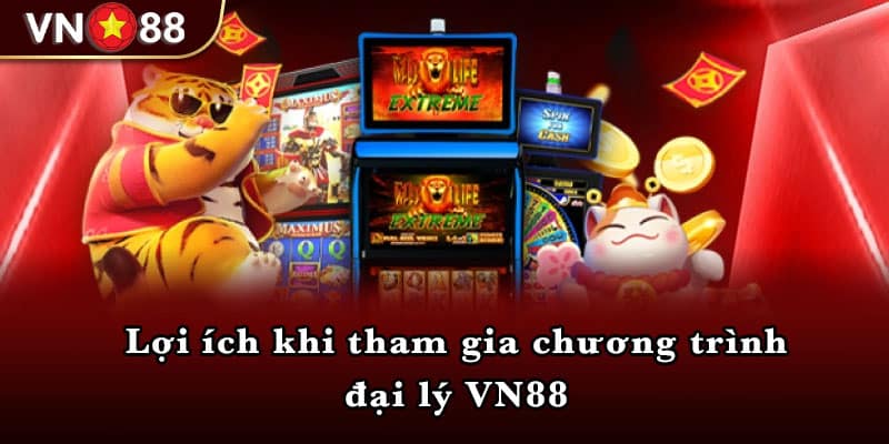 Lợi ích khi tham gia chương trình đại lý VN88