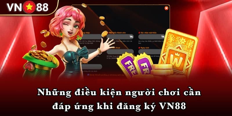 Những điều kiện người chơi cần đáp ứng khi đăng ký VN88