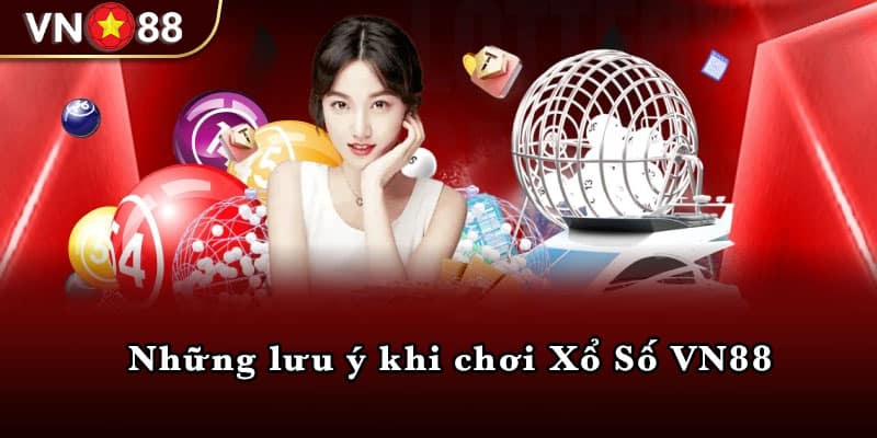 Những lưu ý khi chơi Xổ Số VN88