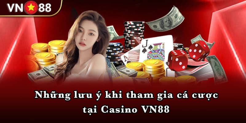 Những lưu ý khi tham gia cá cược tại Casino VN88