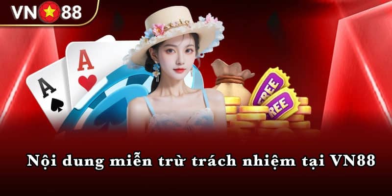 Nội dung miễn trừ trách nhiệm tại VN88